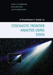 A Practitioner's Guide to Stochastic Frontier Analysis Using             Stata di Subal C. Kumbhakar, Hung-Jen Wang, Alan Horncastle edito da Cambridge University Press