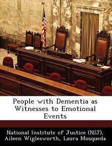 People With Dementia As Witnesses To Emotional Events di Aileen Wiglesworth, Dr Laura Mosqueda edito da Bibliogov