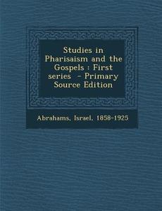 Studies in Pharisaism and the Gospels: First Series - Primary Source Edition edito da Nabu Press