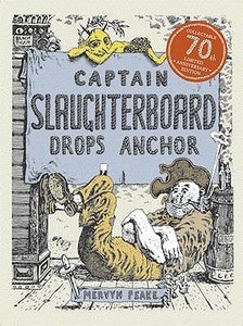 Captain Slaughterboard Drops Anchor di Mervyn Peake edito da Walker Books Ltd