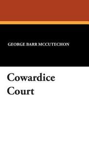 Cowardice Court di George Barr McCutechon edito da Wildside Press