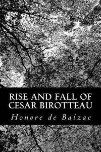 Rise and Fall of Cesar Birotteau di Honore De Balzac edito da Createspace