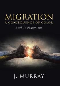 Migration-A Consequence of Color di J. Murray edito da iUniverse