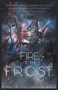 Fire of the Frost di Jeffe Kennedy, Darynda Jones, Grace Draven edito da Jeffe Kennedy