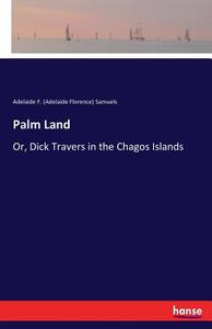 Palm Land di Adelaide F. (Adelaide Florence) Samuels edito da hansebooks