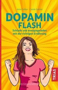 Dopamin Flash di Anne Dufour, Carole Garnier edito da Trias