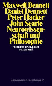 Neurowissenschaft und Philosophie di Maxwell Bennett, Daniel C. Dennett, Peter Hacker, John R. Searle edito da Suhrkamp Verlag AG