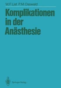 Komplikationen In Der Anasthesie di W. F. List, P.M. Osswald edito da Springer-verlag Berlin And Heidelberg Gmbh & Co. Kg