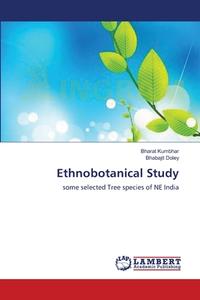 Ethnobotanical Study di Bharat Kumbhar, Bhabajit Doley edito da LAP Lambert Academic Publishing