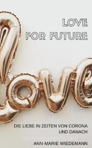 Love for Future di Ann-Marie Wiedemann edito da Books on Demand
