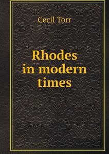 Rhodes In Modern Times di Cecil Torr edito da Book On Demand Ltd.