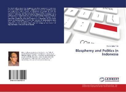 Blasphemy and Politics in Indonesia di Fisher Zulkarnain edito da LAP Lambert Academic Publishing