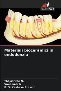 Materiali bioceramici in endodonzia di Thejashree N., Vanamala N., B. S. Keshava Prasad edito da Edizioni Sapienza
