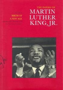 The Papers of Martin Luther King Junior V 3 - Birth of a New Age December 1955 - December 1956 di Martin Luther King edito da University of California Press