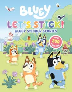 Let's Stick!: Bluey Sticker Stories di Penguin Young Readers Licenses edito da PENGUIN YOUNG READERS LICENSES
