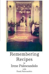 Remembering Recipes di Irene Palescandolo edito da iUniverse