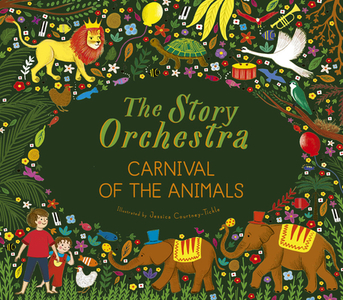 The Story Orchestra: Carnival of the Animals: Press the Note to Hear Saint-Saëns' Music di Katy Flint edito da FRANCES LINCOLN