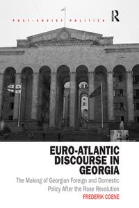 Euro-Atlantic Discourse In Georgia di Frederik Coene edito da Taylor & Francis Ltd