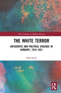 The White Terror di Bela (University of Bonn Germany) Bodo edito da Taylor & Francis Ltd