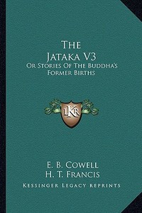 The Jataka V3: Or Stories of the Buddha's Former Births edito da Kessinger Publishing