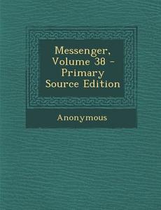 Messenger, Volume 38 di Anonymous edito da Nabu Press