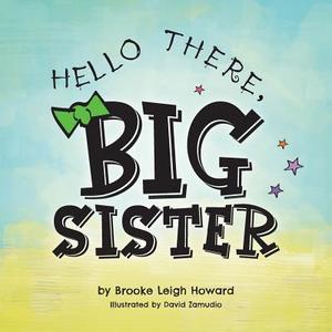 Hello There, Big Sister! di Brooke Leigh Howard edito da FriesenPress