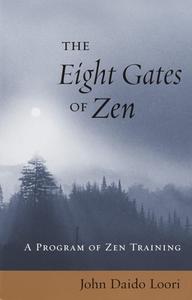 The Eight Gates of Zen: A Program of Zen Training di John Daido Loori edito da SHAMBHALA