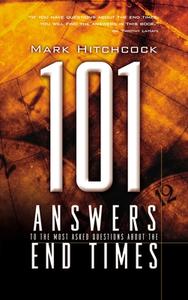 101 Answers to the Most Asked Questions about the End Times di Mark Hitchcock edito da MULTNOMAH PR