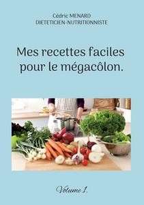Mes recettes faciles pour le mégacôlon. di Cédric Menard edito da Books on Demand