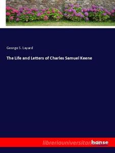 The Life and Letters of Charles Samuel Keene di George S. Layard edito da hansebooks