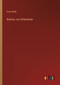 Boëtius von Orlamünde di Ernst Weiß edito da Outlook Verlag