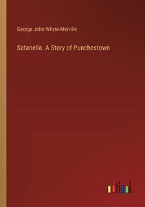 Satanella. A Story of Punchestown di George John Whyte-Melville edito da Outlook Verlag