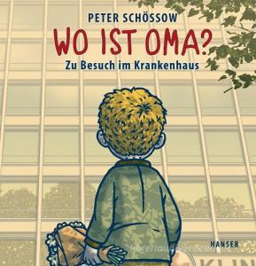 Wo ist Oma? di Peter Schössow edito da Hanser, Carl GmbH + Co.