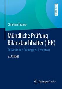 Mündliche Prüfung Bilanzbuchhalter (IHK) di Christian Thurow edito da Gabler, Betriebswirt.-Vlg