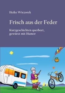 Frisch aus der Feder di Heike Wiezorek edito da Books on Demand