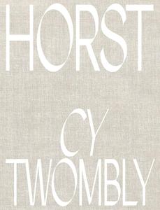 Horst P. Horst: Cy Twombly edito da Steidl Publishers