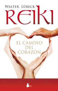 Reiki, el Camino del Corazon = Reiki, the Path of the Heart di Walter Lubeck edito da Editorial Sirio