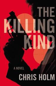 The Killing Kind di Chris Holm edito da Mulholland Books