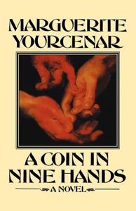 A Coin in Nine Hands di Marguerite Yourcenar edito da Farrar, Strauss & Giroux-3PL