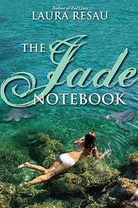 The Jade Notebook di Laura Resau edito da Delacorte Press Books for Young Readers