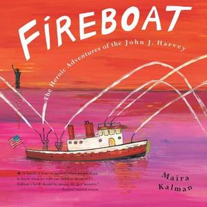 Fireboat: The Heroic Adventures of the John J. Harvey di Maira Kalman edito da PUTNAM YOUNG READERS