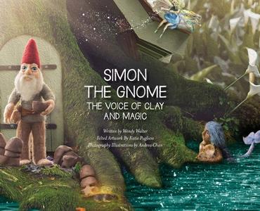 Simon the Gnome, The Voice of Clay, and Magic di Wendy Walter edito da LIGHTNING SOURCE INC