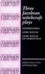 Three Jacobean witchcraft plays di Peter Corbin edito da Manchester University Press