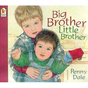 Big Brother, Little Brother di Ms. Penny Dale edito da Walker Books Ltd