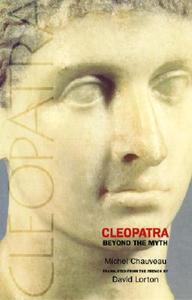 Cleopatra: Beyond the Myth di Michel Chauveau edito da CORNELL UNIV PR
