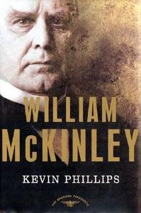 William McKinley: The American Presidents Series: The 25th President, 1897-1901 di Kevin Phillips edito da ST MARTINS PR 3PL