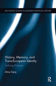 History, Memory, and Trans-European Identity di Aline (Maastricht University Sierp edito da Taylor & Francis Ltd