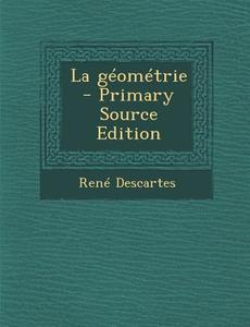 La Geometrie di Rene Descartes edito da Nabu Press