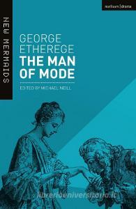 The Man of Mode di George Etherege edito da Bloomsbury Academic