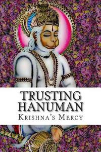Trusting Hanuman di Krishna's Mercy edito da Createspace